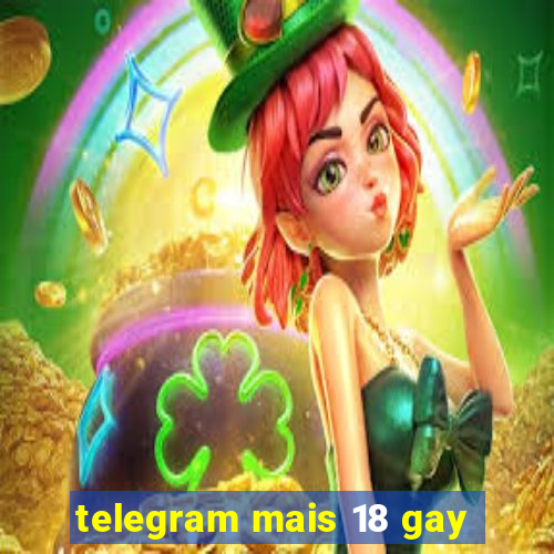 telegram mais 18 gay